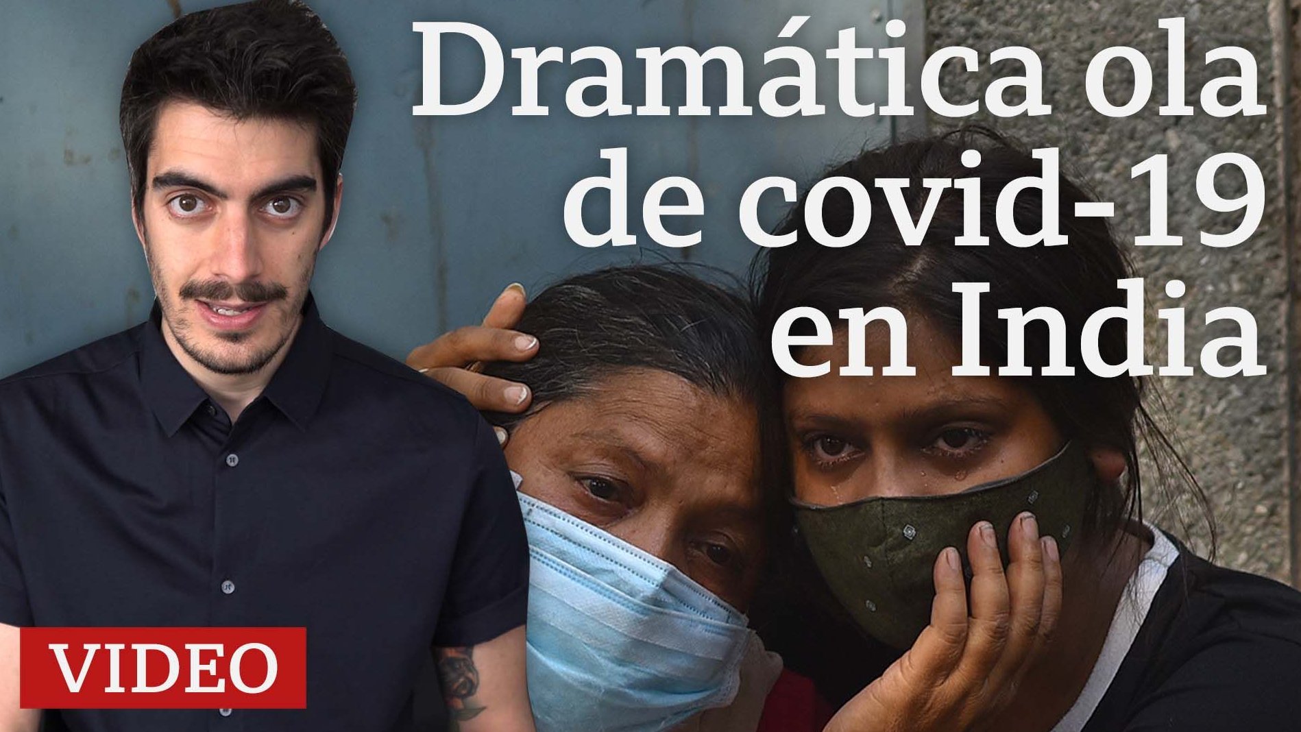 Coronavirus: por qué la enorme crisis de covid-19 en India preocupa al mundo