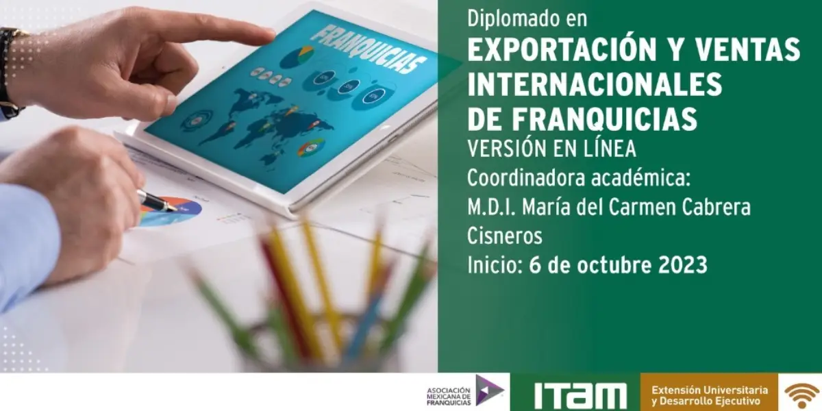Diplomado en Exportación y Ventas Internacionales: AMF e ITAM se unen para hacer crecer a tu franquicia