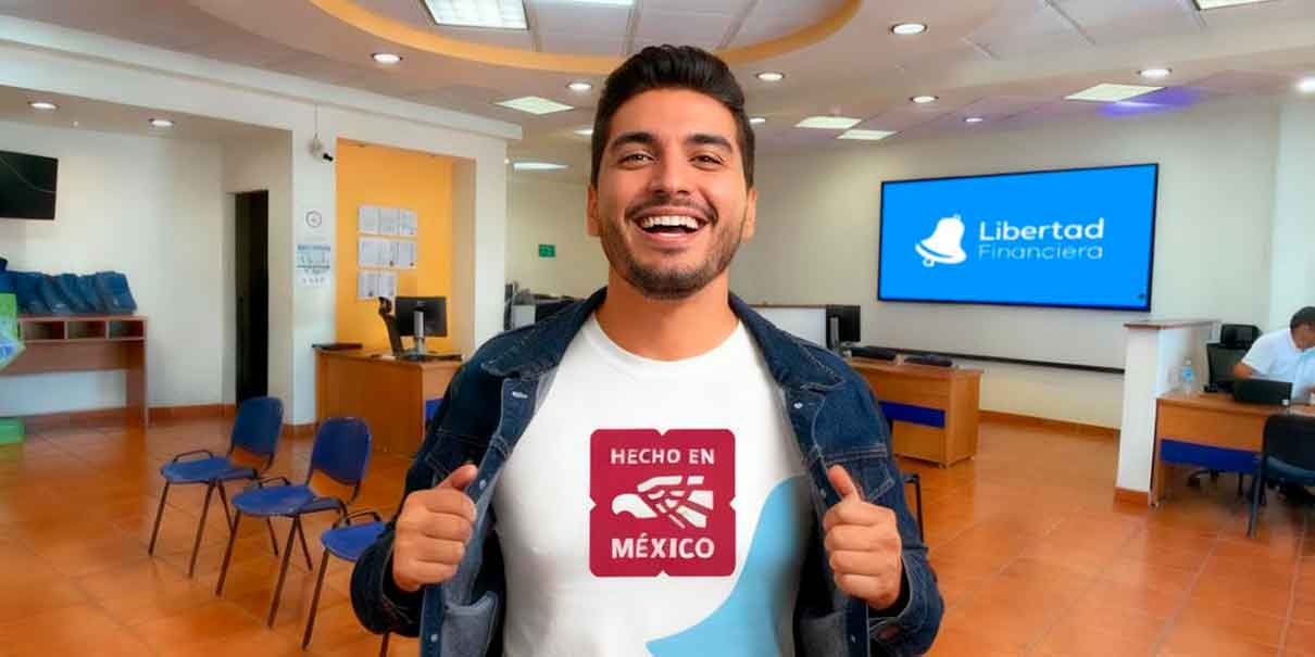 Libertad Financiera impulsa el sello “Hecho en México”