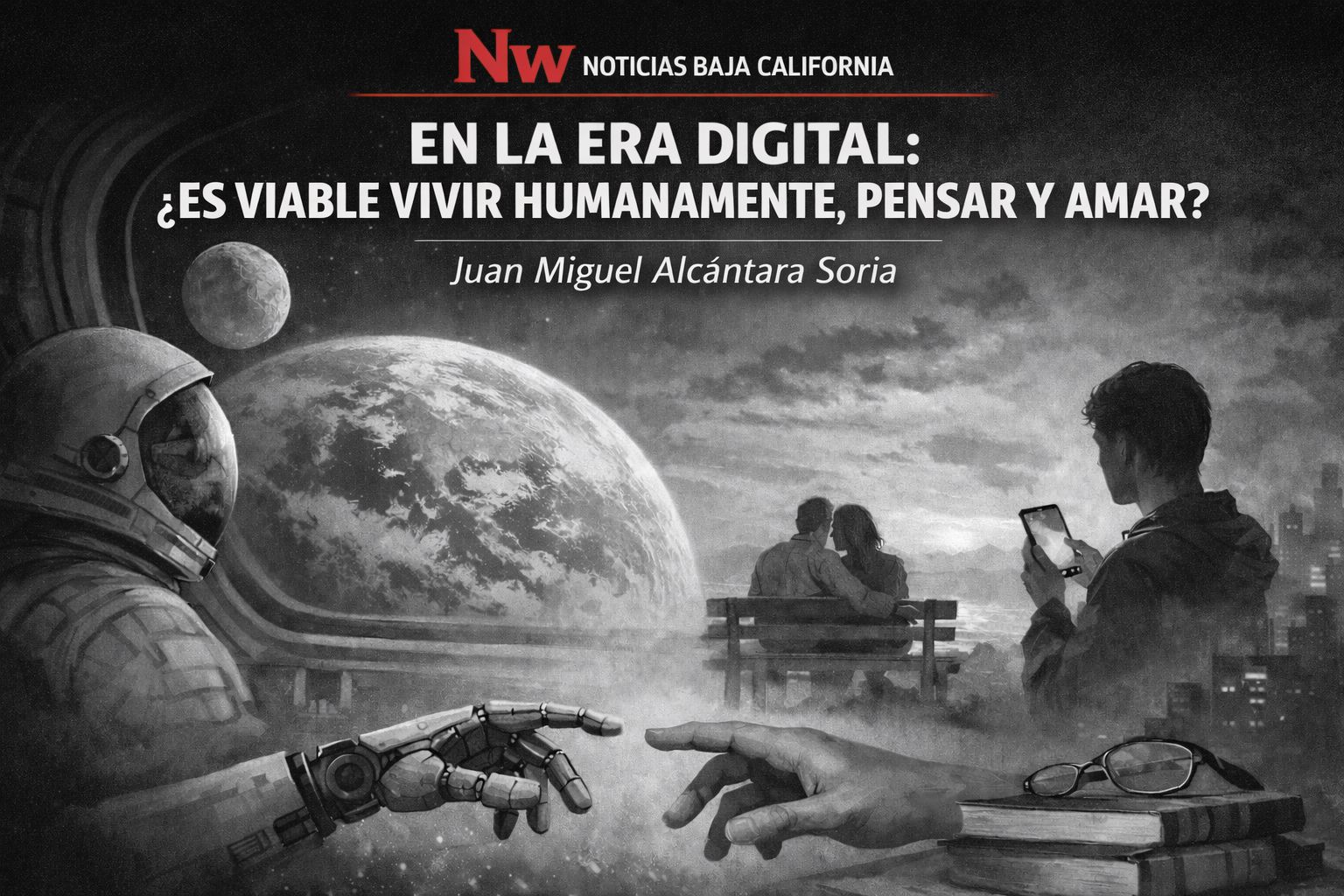 Imagen: EN LA ERA DIGITAL: ¿ES VIABLE VIVIR HUMANAMENTE, PENSAR Y AMAR? / Juan Miguel Alcántara